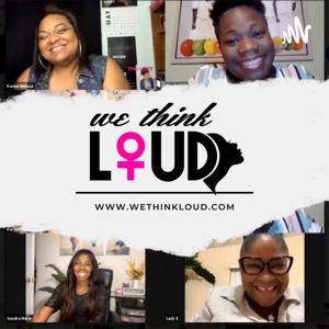 We Think Loud Talk Show & Podcast