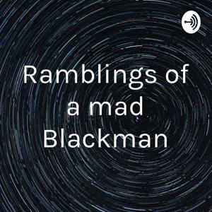 Ramblings of a Mad Blackman