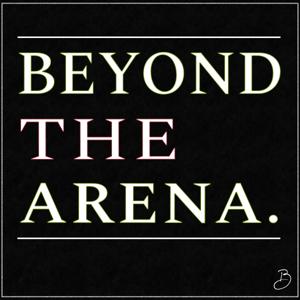 Beyond the Arena