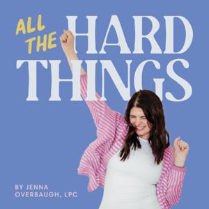 All The Hard Things by Jenna Overbaugh