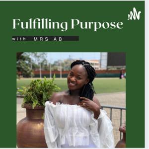 Fulfilling Purpose with Mrs AB