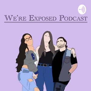 We're Exposed Podcast