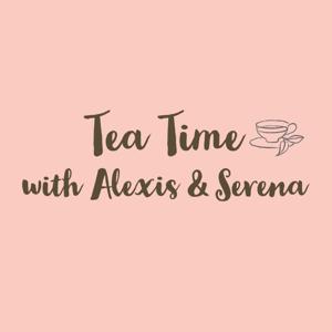 Tea time with Alexis and Serena