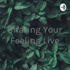 Sharing Your Feeling Live