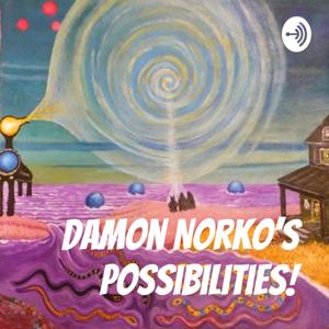 Damon Norko's Possibilities!