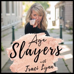 Age Slayers with Traci Lynn