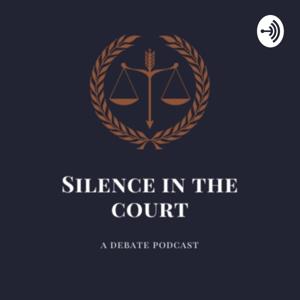 SILENCE IN THE COURT