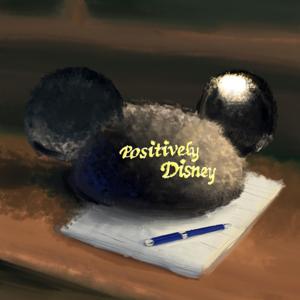 The Positively Disney Podcast