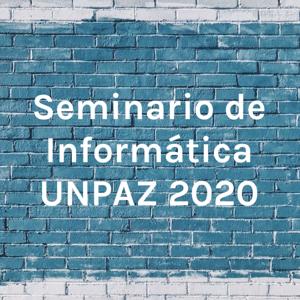 Seminario de Informática UNPAZ 2020