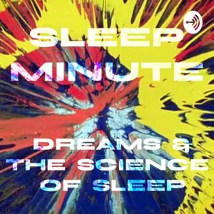 Sleep Minute — Dreams & The Science of Sleep