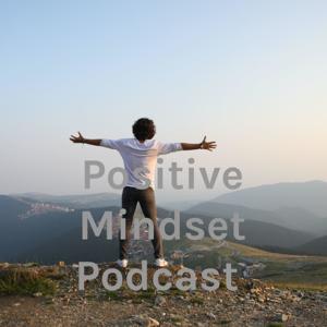 Positive Mindset Podcast