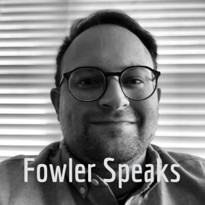 Fowler Speaks