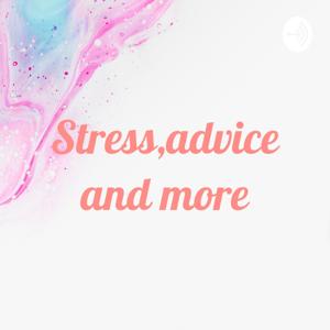 Stress,advice and more