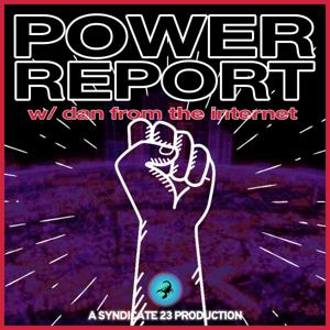 POWER REPORT with dan from the internet