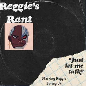 Reggie’s Rant