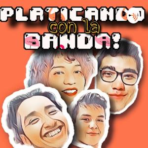 PLATICANDO CON LA BANDA!