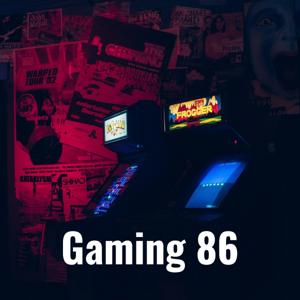 Gaming 86: The Podcast