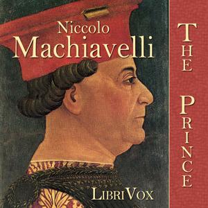 Prince, The by Niccolò Machiavelli (1469 - 1527) by LibriVox