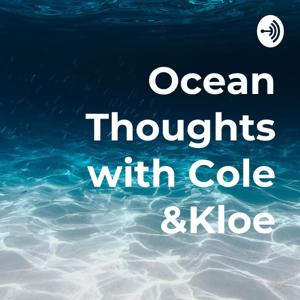 Ocean Thoughts with Cole &Kloe