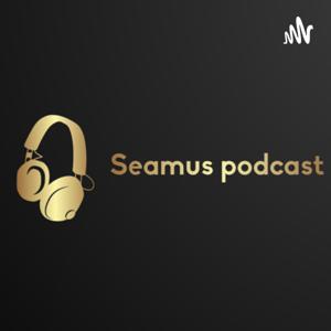 Seamus podcast