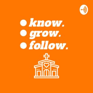 Know.Grow.Follow.