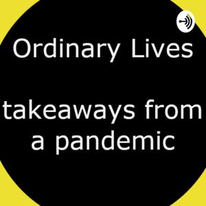 Ordinary Lives - takeaways from a pandemic