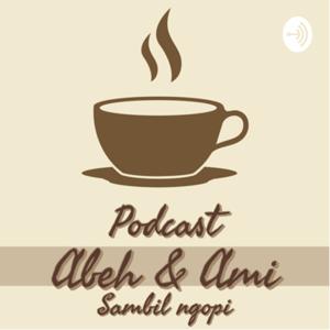 Abeh & Ami: Sambil ngopi