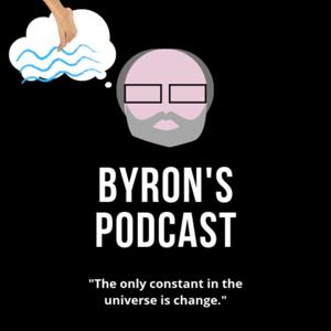 Byron's Podcast