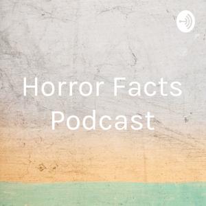 Horror Facts Podcast