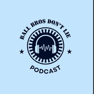 Ball Bros Don't Lie Podcast