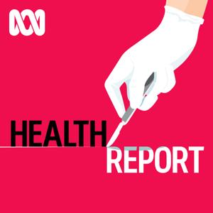 Health Report - Full program podcast by ABC listen
