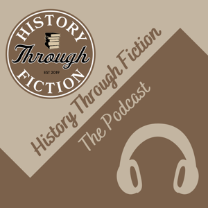 History Through Fiction - The Podcast