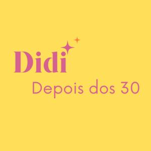 Didi Depois dos 30