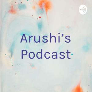 Arushi's Podcast