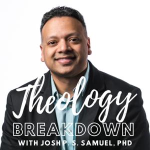 Theology Breakdown with Josh Samuel