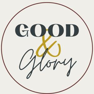 Good and Glory