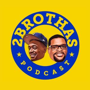 2 Brothas Podcast