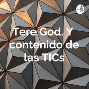 Tere God. Y contenido de las TICs