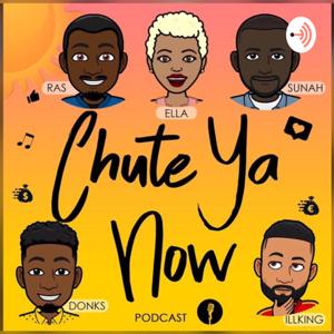 Chute Ya Now Podcast