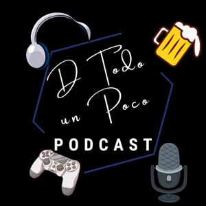 D Todo Un Poco Podcast