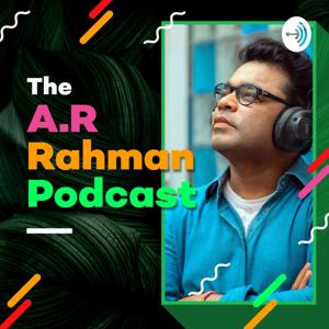 The A.R. Rahman Podcast