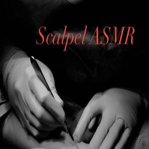 Scalpel ASMR