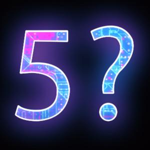What's your 5?