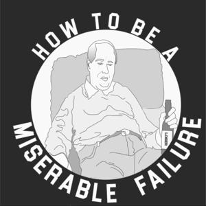 How To Be A Miserable Failure