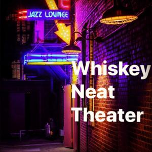 Whiskey Neat Theater