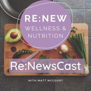 Re:NewsCast Wellness & Nutrition