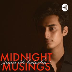 Midnight Musings with Saatvick Kotecha