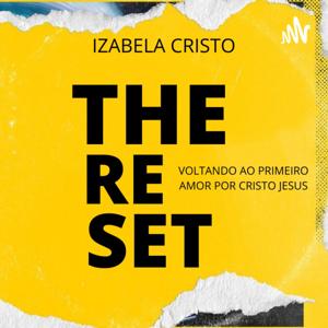 THE RESET - Voltando ao primeiro amor por Cristo.