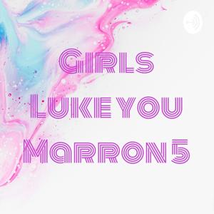 Girls Luke you Marron 5 by Romina Esquivel