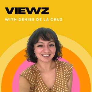 Viewz with Denise De La Cruz